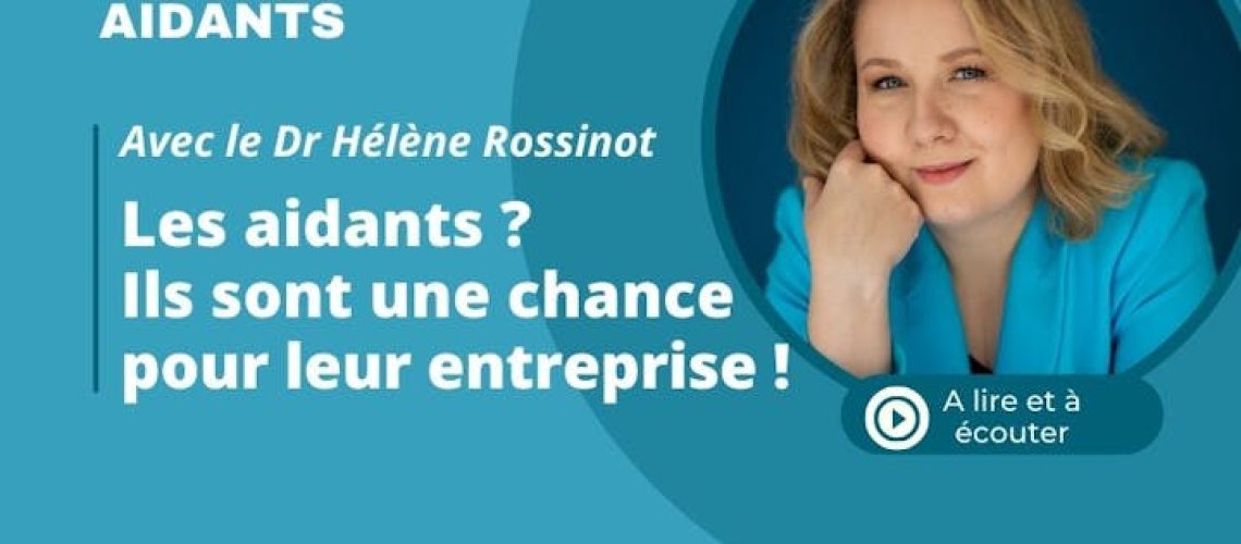 Les aidants sont une chance pour leur entreprise ! (vidéo) Les aidants sont une chance pour leur entreprise ! (vidéo)